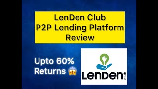 LenDen Club Review  Best P2P Lending Platform  Is it Safe to Invest   Upto 60 Returns [upl. by Oiralednac477]