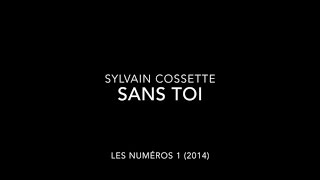 Sylvain Cossette  Sans toi [upl. by Yerg]