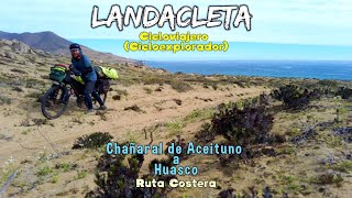 LandaCleta x Chile  Chañaral de Aceituno a Huasco Siguiendo la Huella de los Changos cicloturismo [upl. by Aissak]