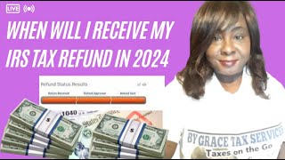 When will I receive my IRS Tax Refund in 2024 [upl. by Leksehc]