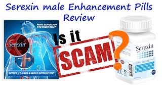 Serexin Review  Male Enhancement Pills Scam Or Legit [upl. by Hedges304]