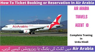 How To Ticket Booking or Reservation In Air Arabia Travel Agent ID  Flight ReservationBooking [upl. by Strander]