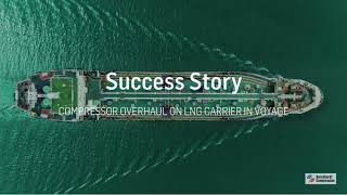 Success Story Compressor overhaul on LNG carrier in voyage [upl. by Annaj415]