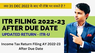 Can we File ITR After 31st Dec 2022 for AY 202223  ITR U Filing for AY 202223 [upl. by Wyler]