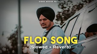 Flop Song Slowed  Reverb  Sidhu Moose Wala  Jot Music [upl. by Gonick]