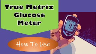 True Metrix Glucose Meter How to use [upl. by Martz]