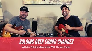 Soloing Over The Chord Changes Masterclass With Guthrie Trapp  Chords Scales And Arpeggios [upl. by Ause309]