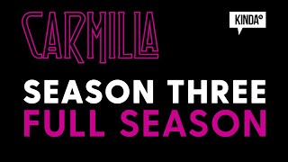 Carmilla  Season Three FULL SEASON  KindaTV [upl. by Esta722]