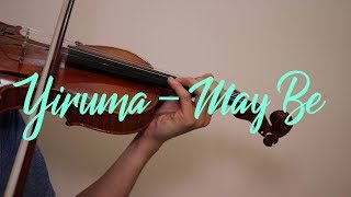 Yiruma 이루마  May Be  Violin Cover with Music Sheet [upl. by Ladnar]