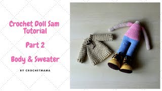 Crochet Amigurumi Doll Sam Part 2  Body amp Sweater [upl. by Agbogla]