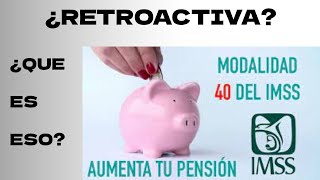 Modalidad 40 Retroactiva [upl. by Ullyot]