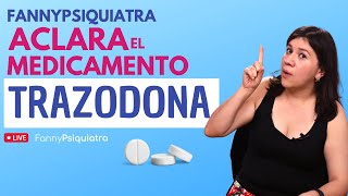 FANNY PSIQUIATRA ACLARA EL MEDICAMENTO  TRAZODONA [upl. by Ainadi]