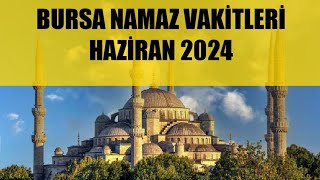 Bursa Namaz Vakitleri  HAZİRAN 2024 [upl. by Anh576]