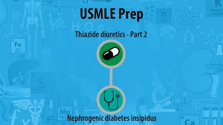 USMLE Prep  RenalUrinary System  Thiazide diuretics  Treatment  Nephrogenic diabetes insipidus [upl. by Uchish]