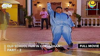 Old School Fun in Gokuldham  FULL MOVIE  Part 2  Taarak Mehta Ka Ooltah Chashmah Ep 368 to 371 [upl. by Marlee]