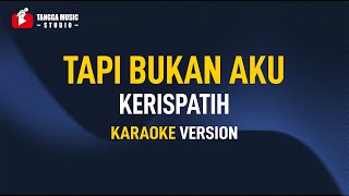 Kerispatih  Tapi Bukan Aku Karaoke Remastered [upl. by Ettelliw]