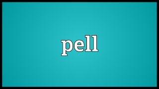 Pell Meaning [upl. by Ahsieuqal]