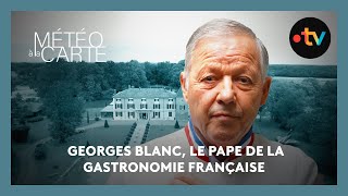 Rencontre  Georges Blanc le pape de la gastronomie française [upl. by Cilla]