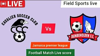 🔴 LIVE  cavalier fc vs dunbeholden fc Live jamaica premier league live Score [upl. by Akcirederf]