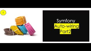 Symfonys autowiring feature in action  Part 2 [upl. by Redford]