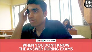 FilterCopy  When You Dont Know The Answer During Exams  Ft Viraj Ghelani [upl. by Lellih]