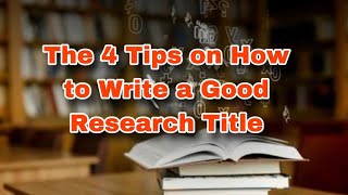 These are the four tips on how to write a good research title [upl. by Aivan]