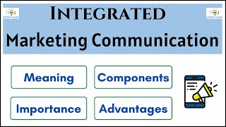 No06  Integrated Marketing Communication  Meaning  Importance  Components  Benefits [upl. by Aneelad383]