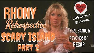 Real Housewives of New York City Scary Island Part 2 quotSun Sand amp Psychosisquot Recap [upl. by Harsho106]