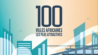 Découvrez le palmarès des 100 villes africaines les plus attractives [upl. by Vivienne]