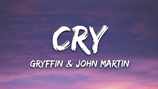 Gryffin John Martin  Cry Lyrics [upl. by Carlson816]