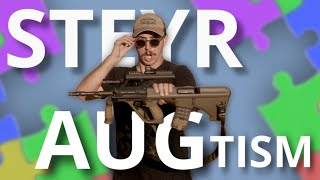 AUGtism My STEYR AUG Story [upl. by Eitsym]