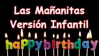 Las mañanitas para Niños Feliz Cumpleaños Mejor Versión Infantil Letra [upl. by Hitt]