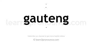 How to pronounce Gauteng  English pronunciation [upl. by Godber]