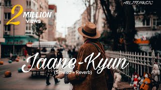 quotTyle  Jaane Kyun  Tanveer Evan  Official Music Videoquot Slowed  Reverbarlifemusic [upl. by Ffilc571]