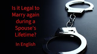 Is it legal to Marry again during a Spouses Lifetime  In English Indian Penal Code [upl. by Marie-Ann]