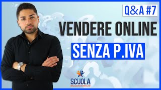 Vendere Online Senza Partita IVA Quali Adempimenti Fiscali Per Aprire un Ecommerce  QampA 7 [upl. by Cristoforo]