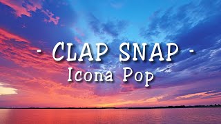 Icona Pop  Clap Snap Lyrics [upl. by Nyrrek529]