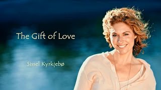 Sissel Kyrkjebø  The Gift of Love 【HD】 [upl. by Newkirk]