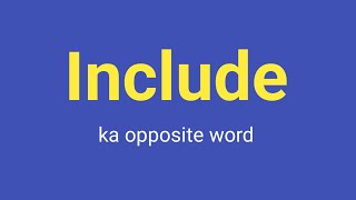 Include ka opposite word include ka antonyms  opposite word english viral youtube [upl. by Agnes]