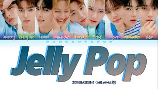 ZEROBASEONE 제로베이스원 quot Jelly Pop ZEROBASEONE VER quot Lyrics ColorCodedENGKANROM가사 [upl. by Cinom]