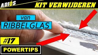 KIT VERWIJDEREN beglazingskit verwijderen ribbelglas [upl. by Cami]