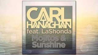 Carl Hanaghan feat LaShonda  Mojitos amp Sunshine Original Mix [upl. by Zenger]