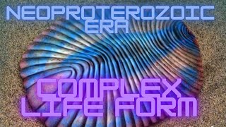 Neoproterozoic Era  Complex Life Form [upl. by Aenyl101]