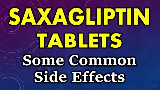 Saxagliptin side effects  common side effects of saxagliptin tablets [upl. by Bodi830]