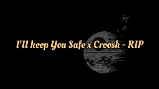 III Keep You Safe x Croosh  RIP [upl. by Notfa]