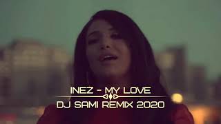 Inez  My love DJ SAMI REMIX 2020 [upl. by Bethena779]