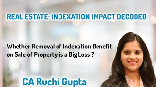 Whether removal of Indexation benefit in case of long term gain on sale of property is a blunder [upl. by Sellihca555]