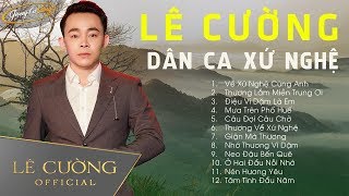 Lê Cường Dân Ca Xứ Nghệ  Tuyển Tập Những Ca Khúc Dân Ca Nghệ Tĩnh Hay Nhất Của Lê Cường [upl. by Reimer]