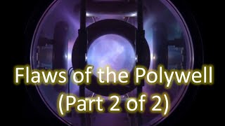 Polywell Flaws Part 2 of 2  The Test Required to Validate [upl. by Ajup]