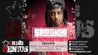 Spookie  Nuh Fault Wid Yuh Clean October 2015 [upl. by Daisy]